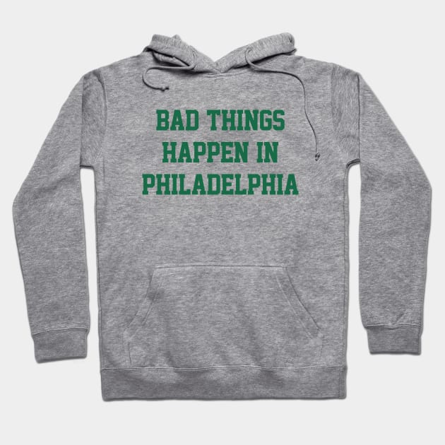 Bad Things Happen In Philadelphia - White/Kelly Hoodie by KFig21